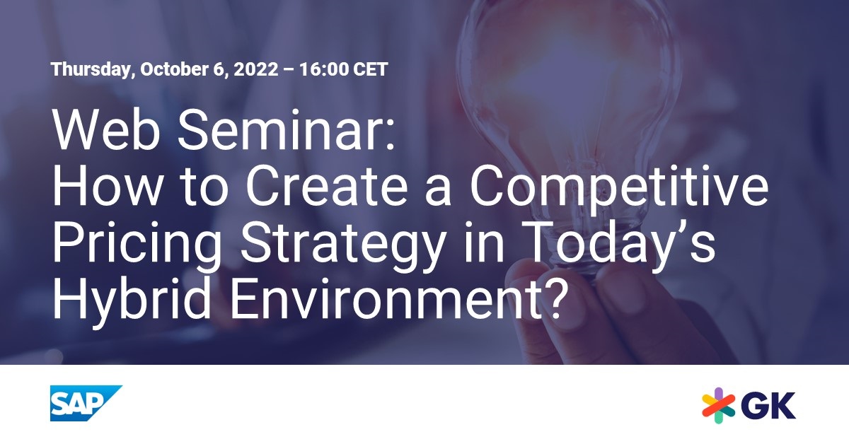 SAP & GK Webinar Series: How to Create a Competitive Pricing Strategy in Today's Hybrid Environment?